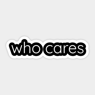 Who Cares Sticker